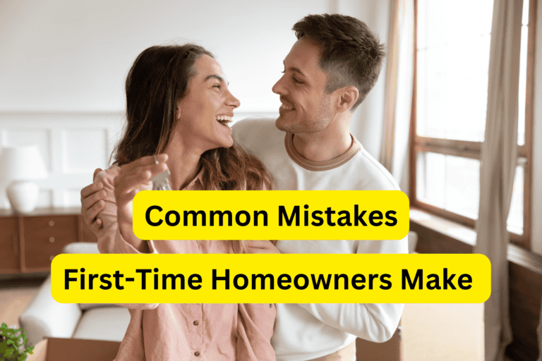 Common Mistakes First Time Homeowners