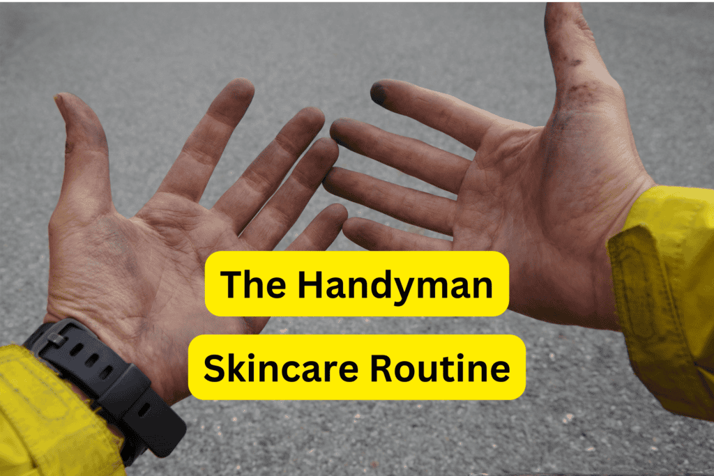 handyman skincare routine